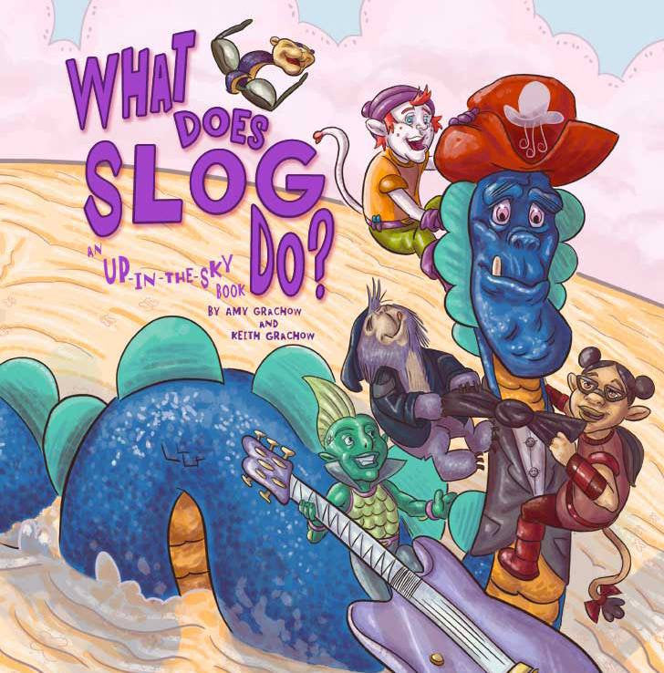 What Does Slog Do? an Up-in-the-Sky Book Hardcover