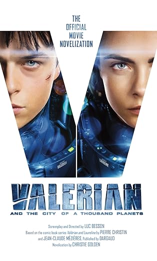 Valerian and The City of A Thousand Planets: The Official Movie Novelization MMPB