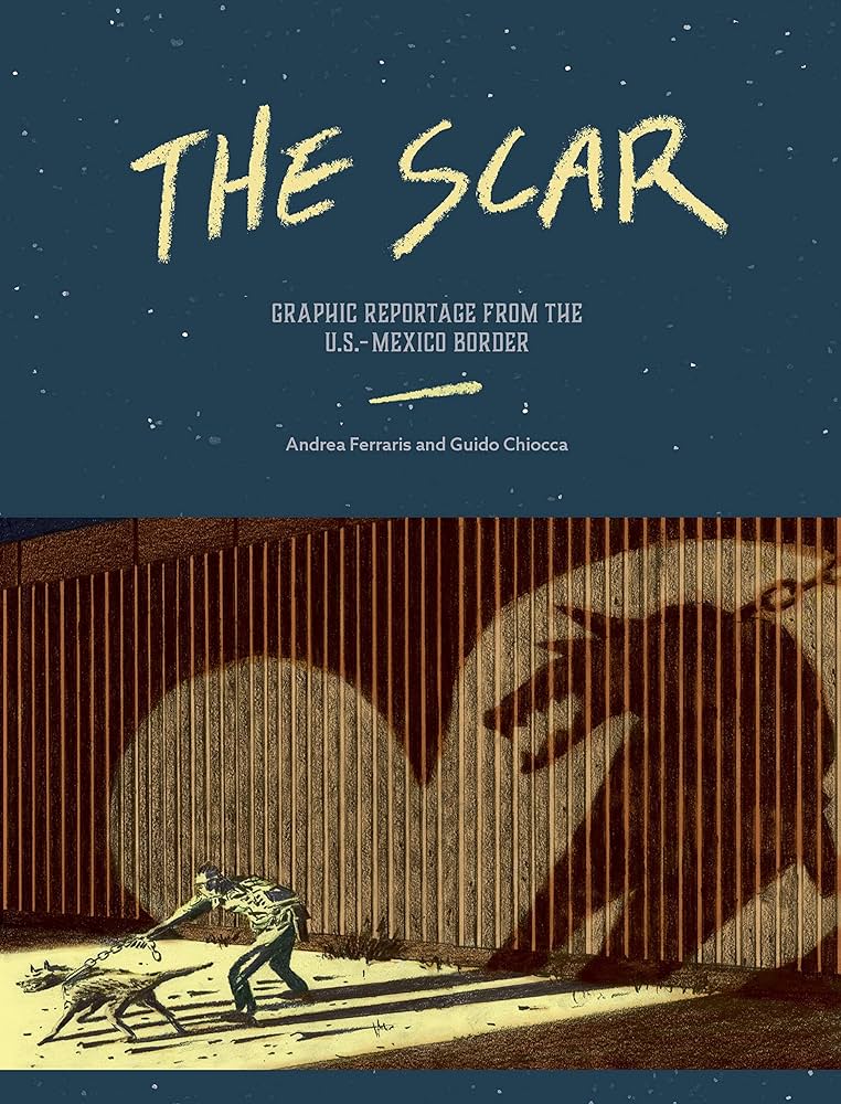 Scar Graphic Reportage from the US-Mexico Border TPB
